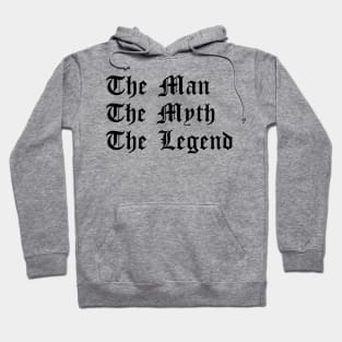 The Man, The Myth, The Legend - Masculine Hoodie